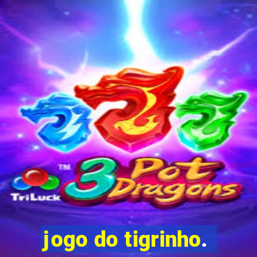 jogo do tigrinho.