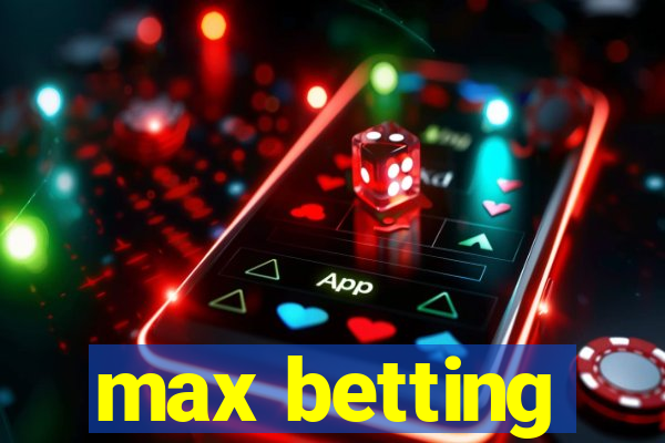 max betting