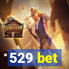 529 bet