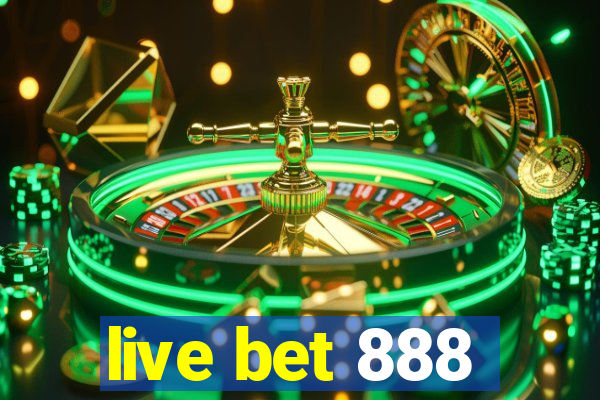 live bet 888