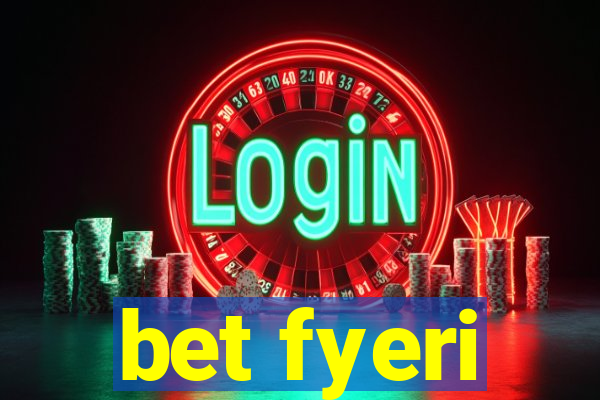 bet fyeri