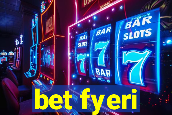 bet fyeri