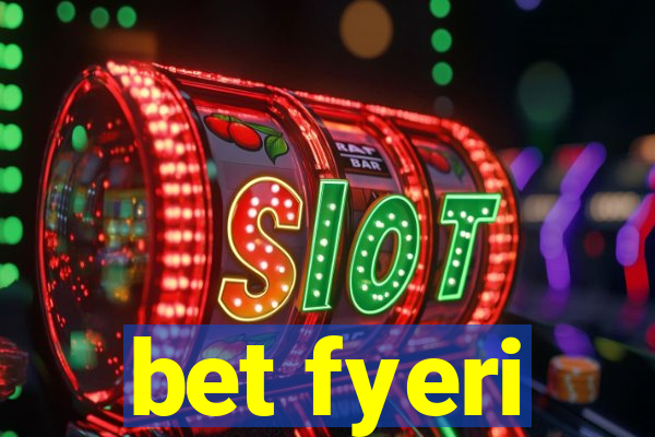 bet fyeri