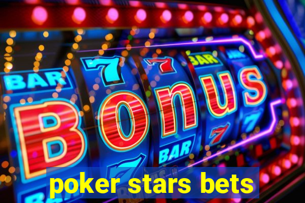 poker stars bets