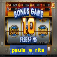 paula e rita compraram muitas cartelas no bingo e gastaram