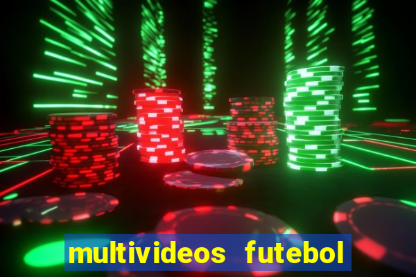 multivideos futebol ao vivo