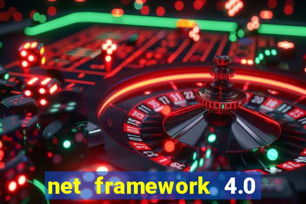 net framework 4.0 v 30319 windows 7 64 bit