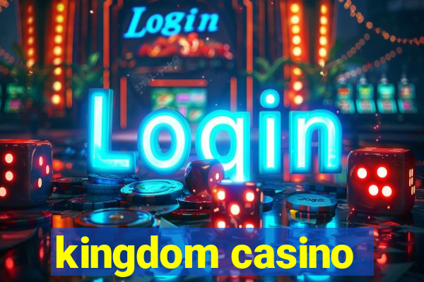 kingdom casino