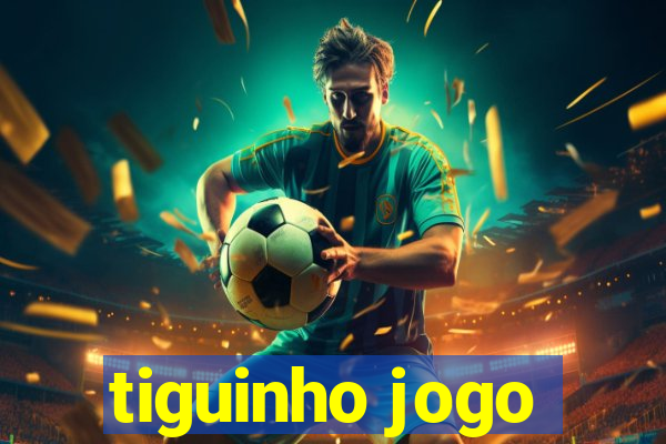 tiguinho jogo