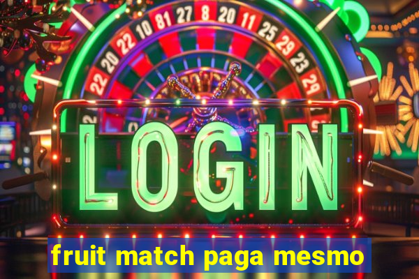 fruit match paga mesmo