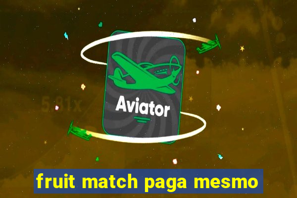 fruit match paga mesmo