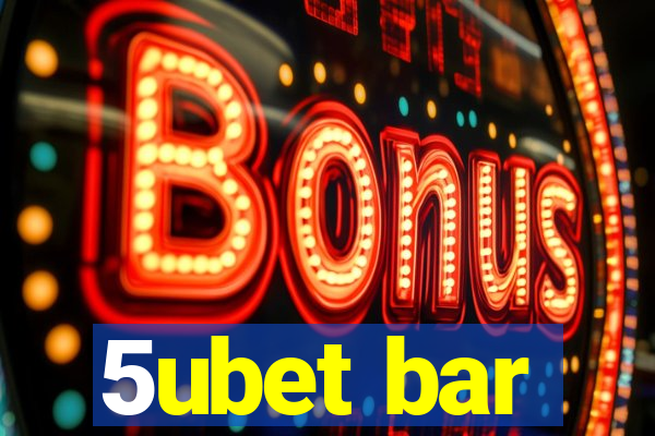 5ubet bar