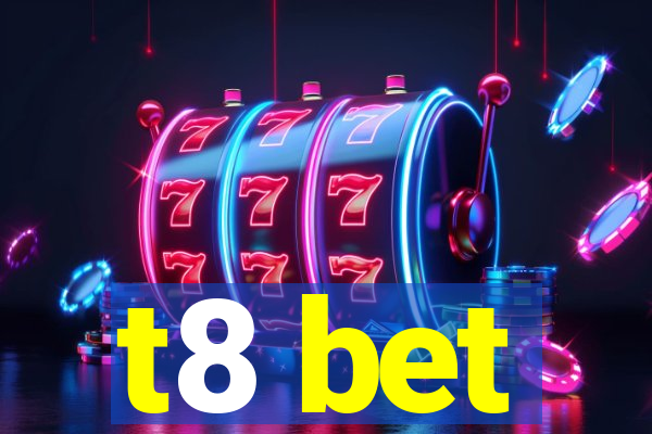 t8 bet