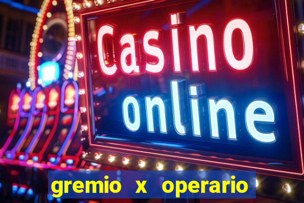 gremio x operario onde assistir