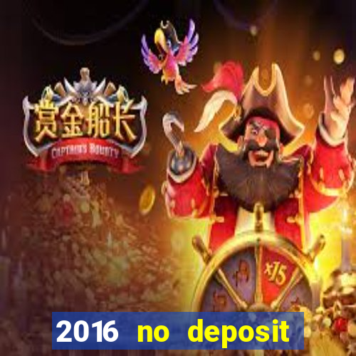 2016 no deposit bonus casinos