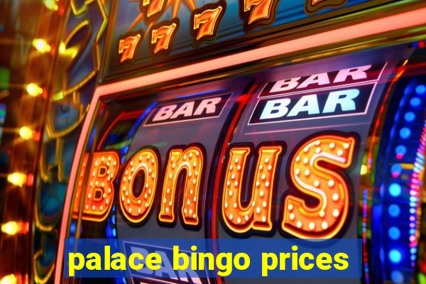 palace bingo prices