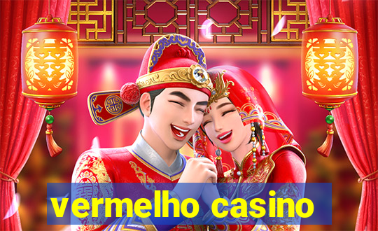 vermelho casino