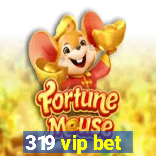 319 vip bet