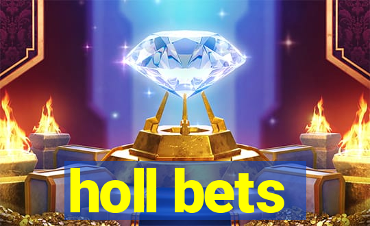 holl bets