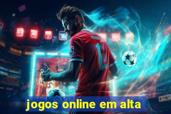 jogos online em alta