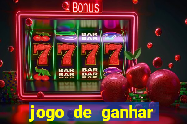 jogo de ganhar dinheiro de verdade slots