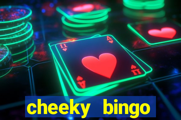 cheeky bingo members login