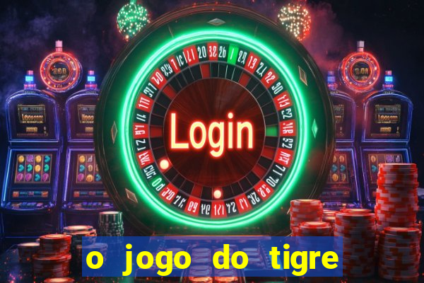 o jogo do tigre é seguro