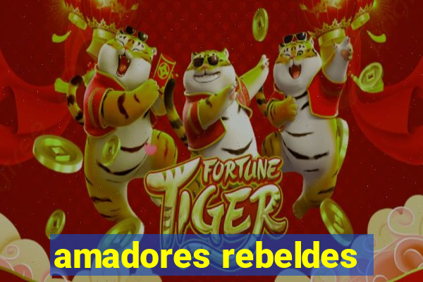 amadores rebeldes