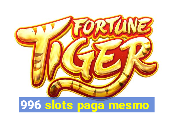 996 slots paga mesmo