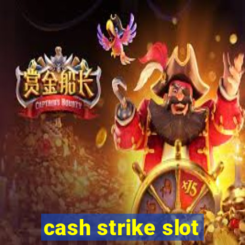 cash strike slot