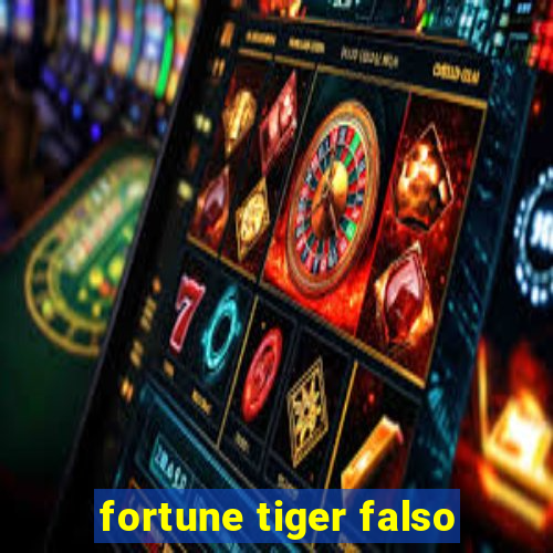 fortune tiger falso