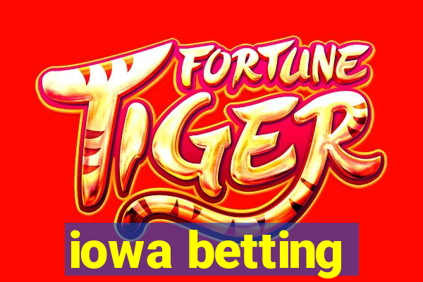 iowa betting