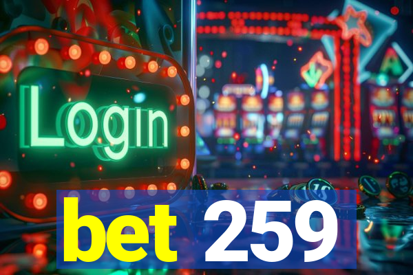 bet 259