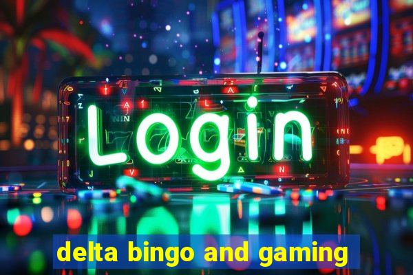 delta bingo and gaming