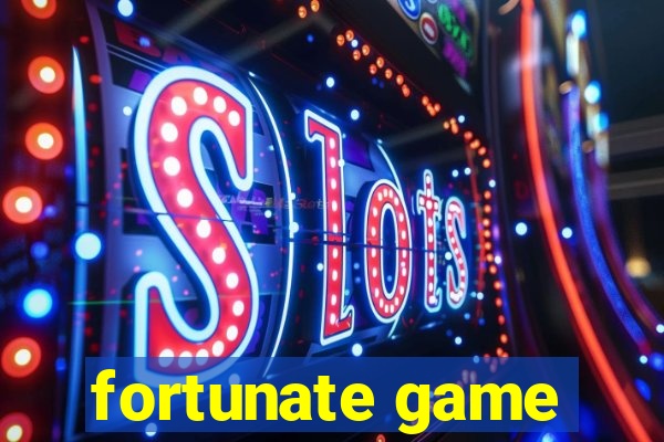 fortunate game