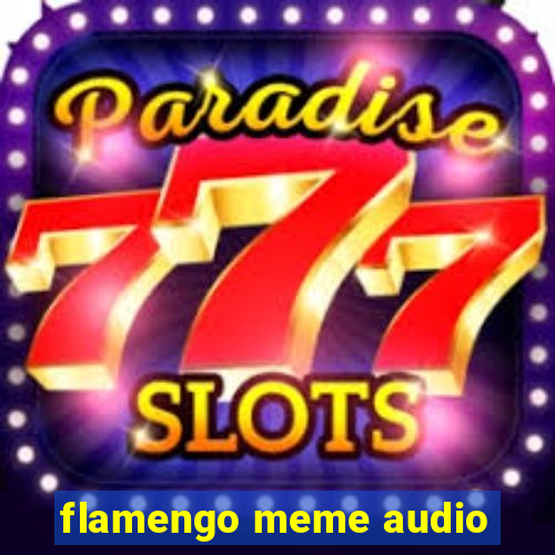 flamengo meme audio