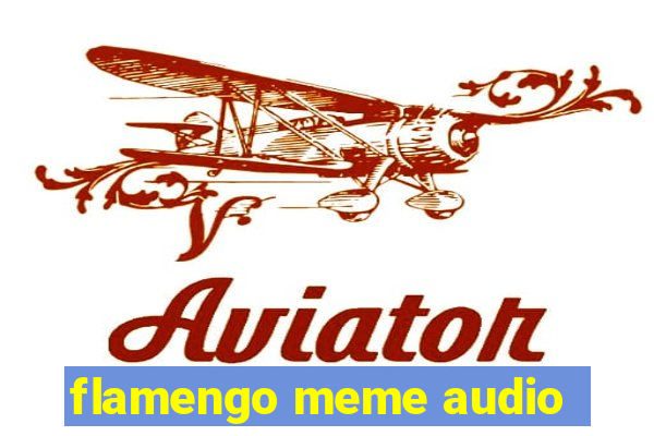 flamengo meme audio