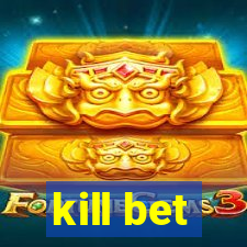 kill bet