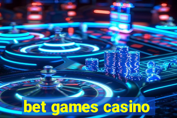 bet games casino