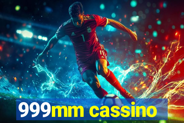 999mm cassino