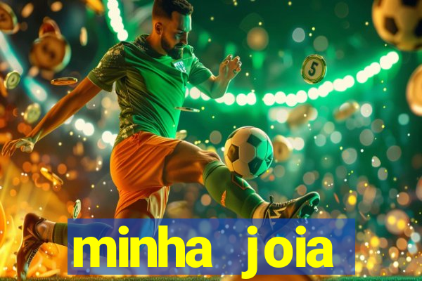 minha joia significado minha joia giria