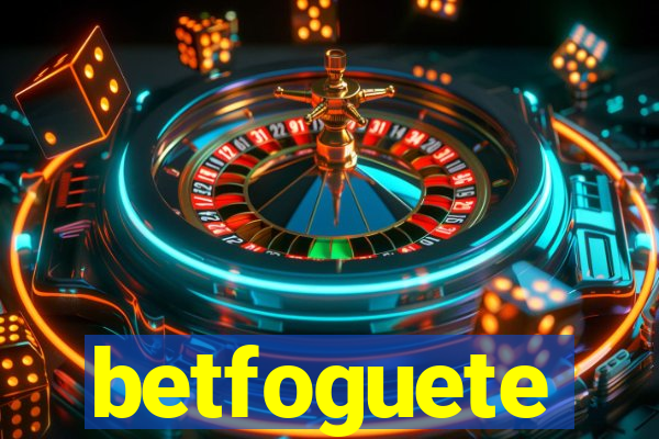 betfoguete