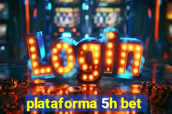 plataforma 5h bet