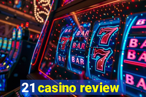 21 casino review