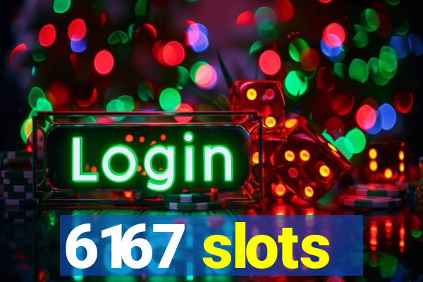 6167 slots