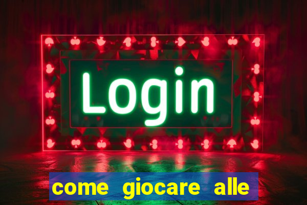 come giocare alle slot machine