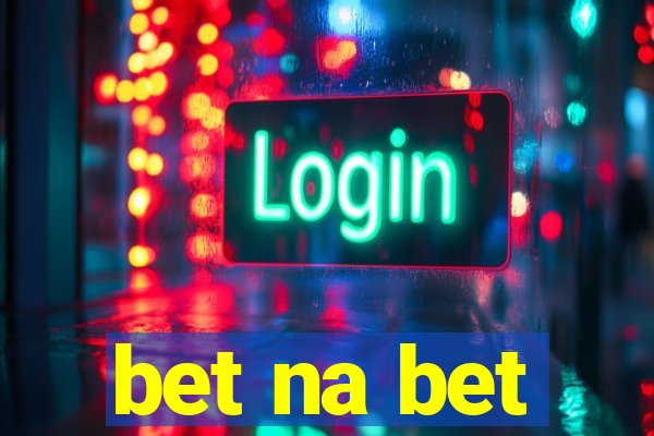 bet na bet