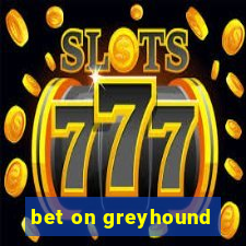 bet on greyhound