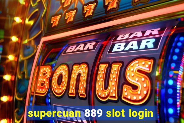 supercuan 889 slot login