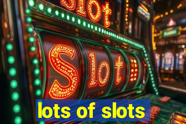 lots of slots